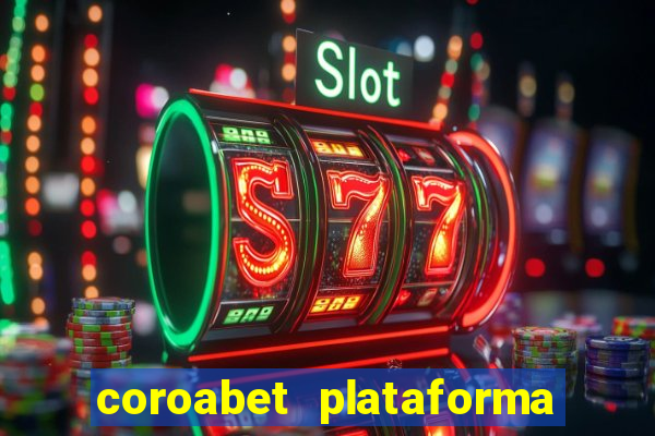 coroabet plataforma de jogos